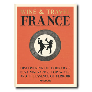 Wine And Travel - France: The Classics Collection